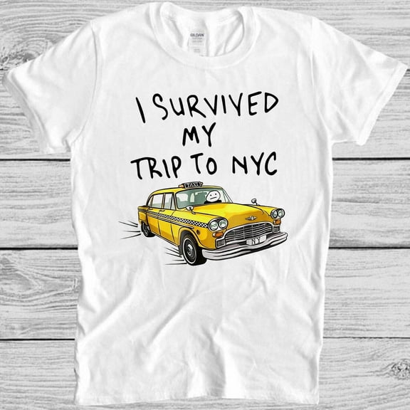 I Survived My Trip To NYC T Shirt New York Yellow Taxi USA Cool Gift Tee M212