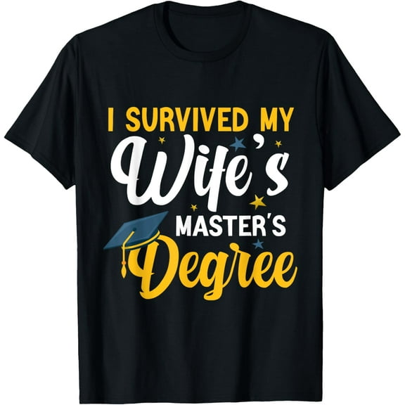 I Survived My Wife's Masters Degree Funny Wife Graduation T-Shirt