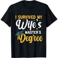 thumbnail image 1 of I Survived My Wife's Masters Degree Funny Wife Graduation T-Shirt, 1 of 4