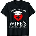 thumbnail image 1 of I Survived My Wife's Nursing Degree Graduation Nurse lover T-Shirt, 1 of 3
