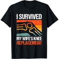 thumbnail image 1 of I Survived My Wifes Knee Replacement T-Shirt, 1 of 4