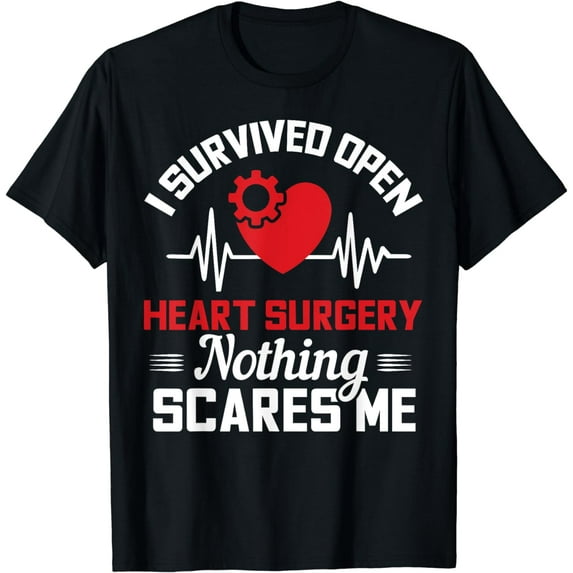 I Survived Open Heart Surgery Nothing Scares Me Gift T-Shirt