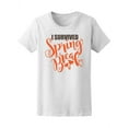 thumbnail image 1 of I Survived Spring Break Vacation T-Shirt Women -Image by Shutterstock, Female x-Large, 1 of 2