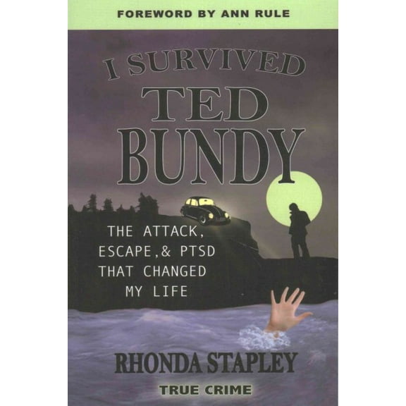 I Survived Ted Bundy: The Attack, Escape & Ptsd That Changed My Life (Paperback)