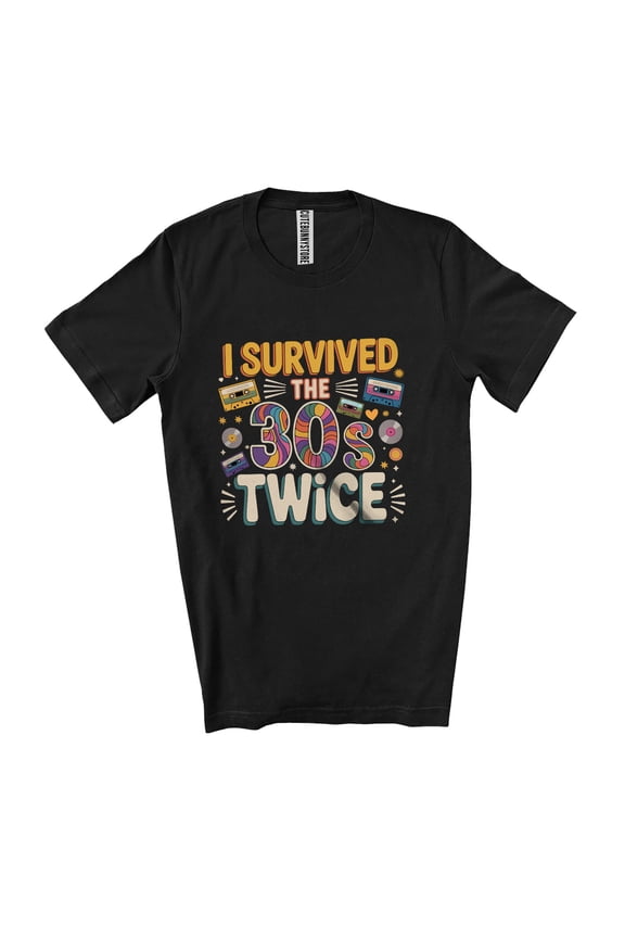 I Survived The 30s Twice; Humorous 30 Years Old 40th Classic Birthday Family Group Unisex T-Shirt