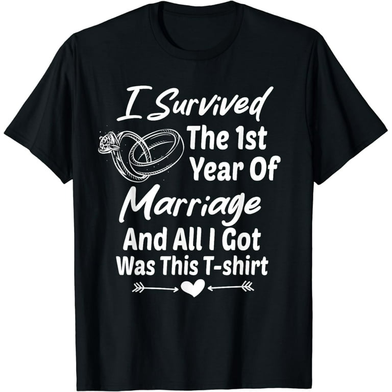 I Survived The First Year Of Marriage Wedding T-Shirt I Survived The First Year Of Marriage Wedding T-Shirt