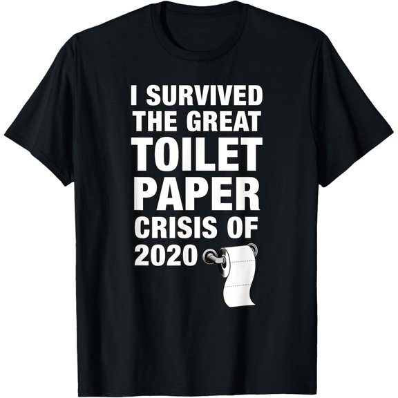 I Survived The Great Toilet Paper Crisis Of 2020 - Panic T-ShirtMen and women, Black T-shirt, size: Extra large S-4XL