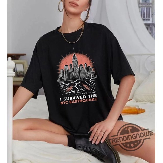 I Survived The Nyc Earthquake Shirt April 2024 Earthquake Shirt Funny