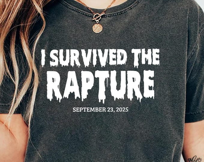 I Survived The Rapture September 23 2025 Shirt Gag Tee Men Women End ...