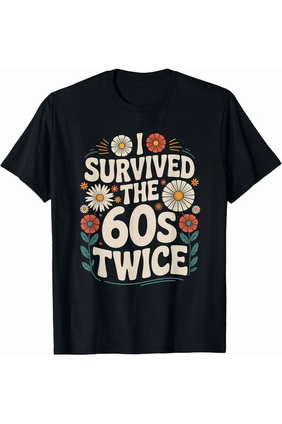I Survived The Sixties 60S Twice T-Shirt
