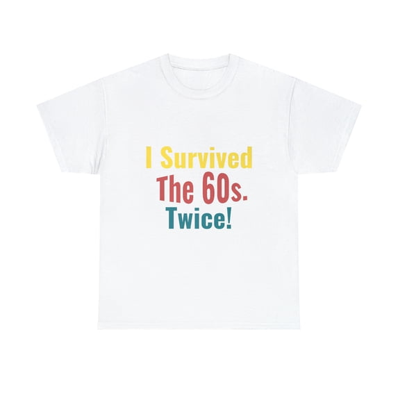 I Survived The Sixties Twice - Birthday Shirt