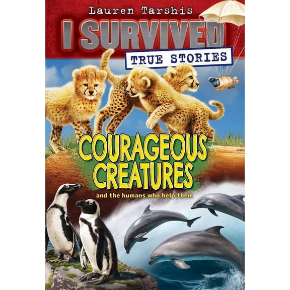 I Survived True Stories Courageous Creatures (I Survived True Stories #4), Book 4, (Paperback)