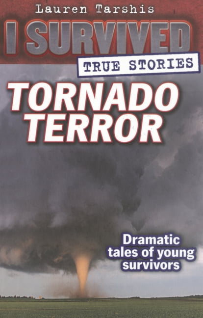 I Survived True Stories I Survived True Stories: Tornado Terror, Book 3, (Hardcover)