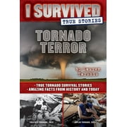 I Survived True Stories: Tornado Terror (I Survived True Stories #3): True Tornado Survival Stories and Amazing Facts from History and Today Volume 3 (Hardcover)