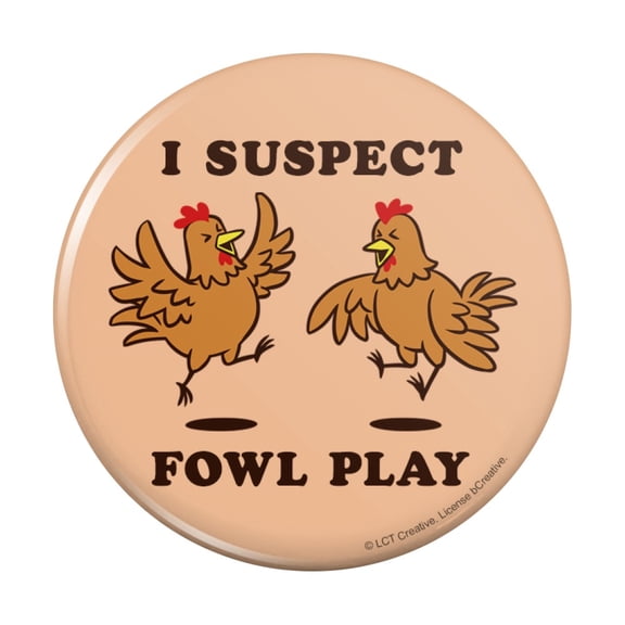I Suspect Fowl Play Foul Chickens Funny Humor Pinback Button Pin