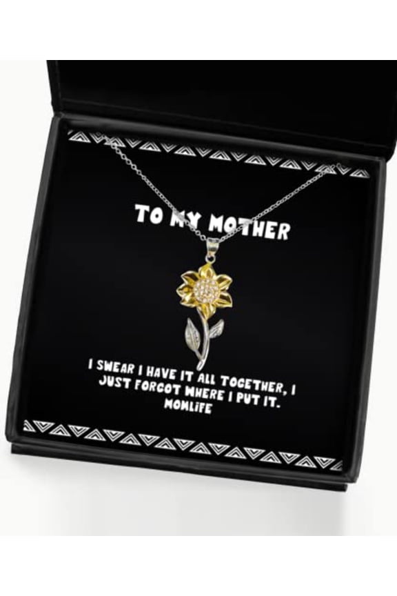 I Swear I Have It All Together, I Just Forgot Where I Put It. Momlife Mother Sunflower Pendant Necklace, Cute Mother Gifts, for Mom