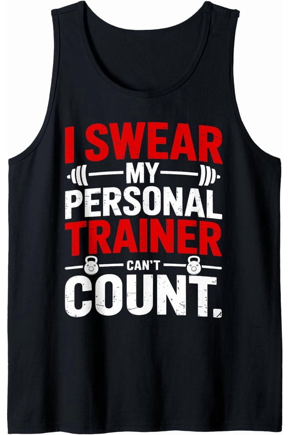 I Swear My Personal Trainer Can’T Count Gym Tank Top Size S-3XL