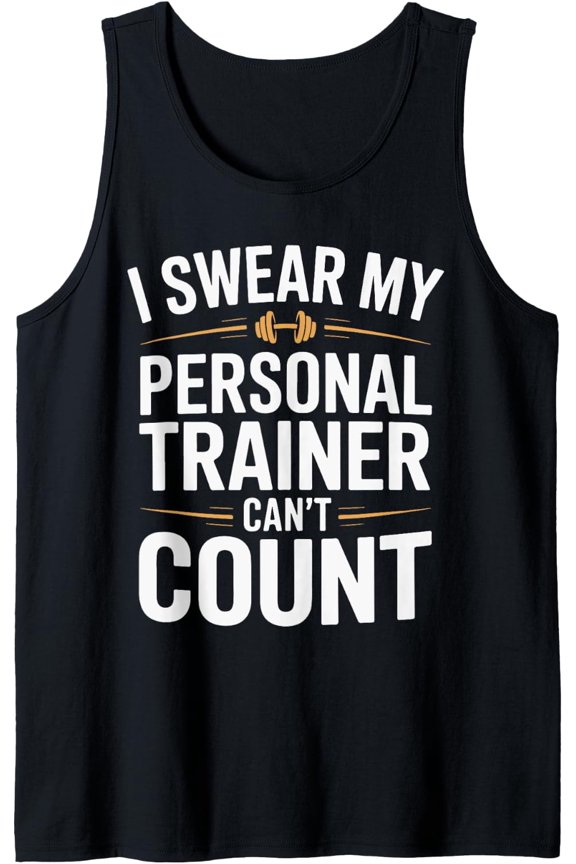 I Swear My Personal Trainer Can'T Count Gym Workout Tank Top Size S-3XL