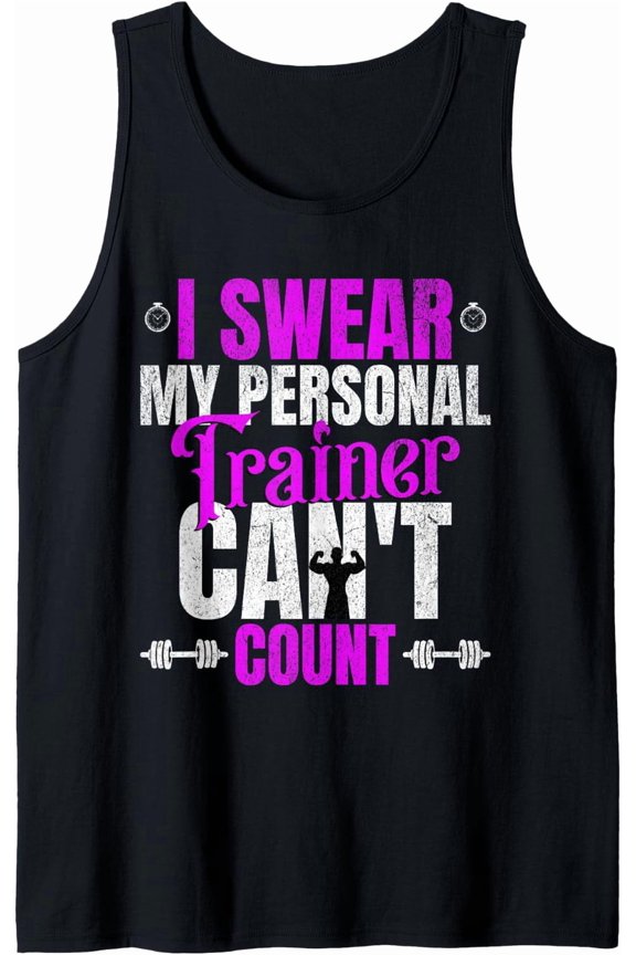 I Swear My Personal Trainer Can T Count Tank Top Size S-3XL