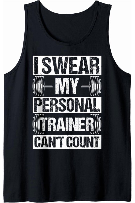 I Swear My Personal Trainer Can’T Count Tank Top Size S-3XL