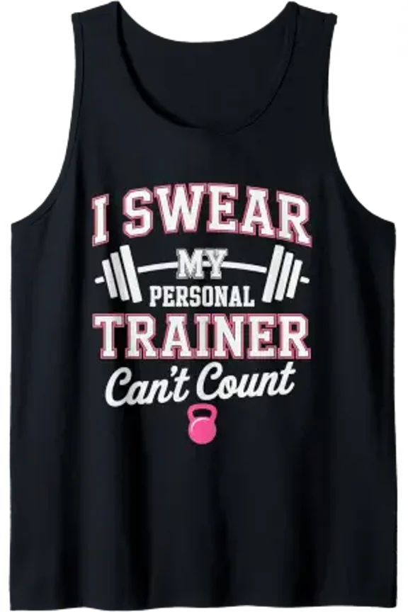 I Swear My Personal Trainer Cant Count Playful Tank Top Size S-3XL
