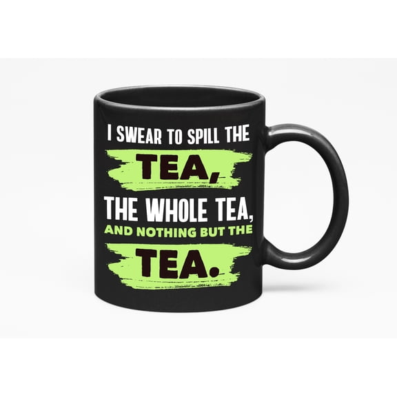 I Swear to Spill the Tea Pun, Black 11oz Ceramic Mug