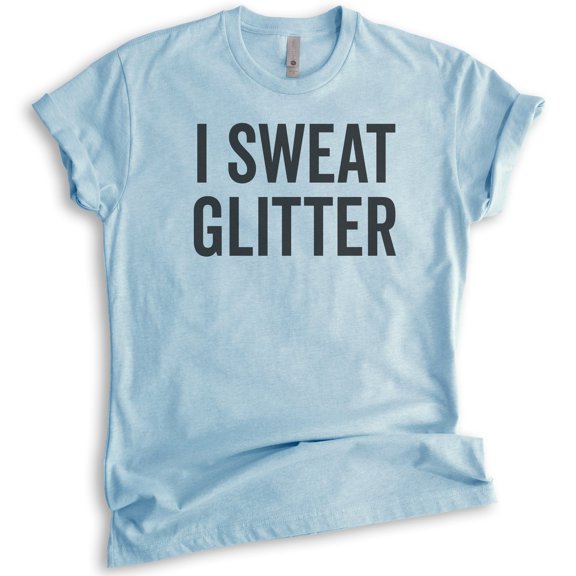 I Sweat Glitter Shirt, Unisex Women's Shirt, Workout Shirt, Exercise Shirt, Glitter Shirt, Heather Light Blue, X-Small