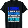thumbnail image 1 of I Swim If You Ever See Me Running Funny Swimmer T-Shirt, 1 of 4