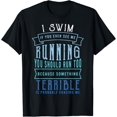 thumbnail image 1 of I Swim If You Ever See Me Running FunnySwimmer T-Shirt, 1 of 4