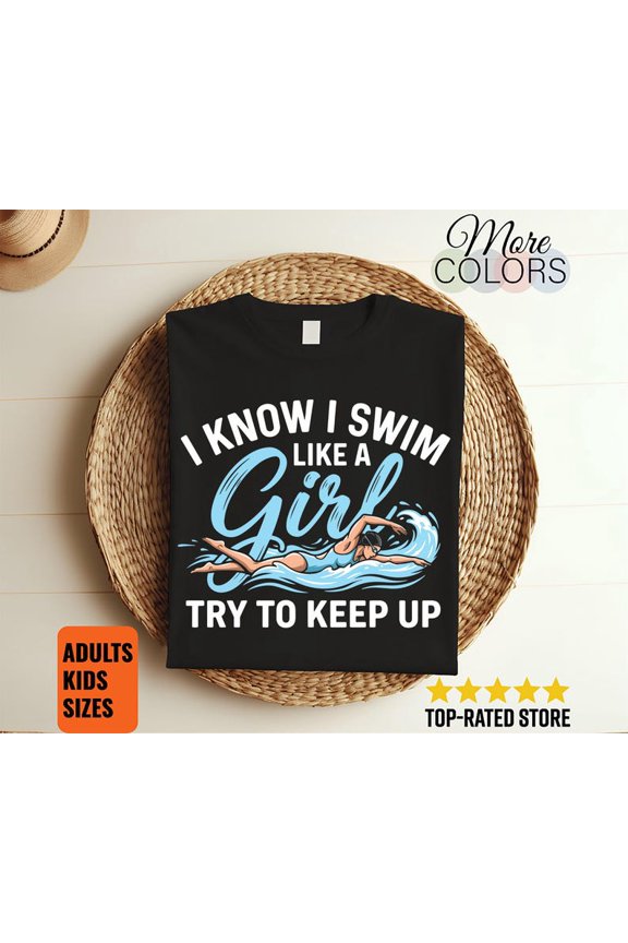 I Swim Like A Girl Try To Keep Up T Shirt Female Swimmer Gift Women Swim Team Tee Competitive Swimming Athlete Apparel