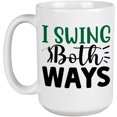 thumbnail image 1 of I Swing Both Ways Quote by a Golf Player, Golfing or Golfer Themed Merch Gift, White Ceramic 15oz Coffee Mug, 1 of 5