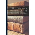 thumbnail image 1 of I.T.U. Lessons in Printing. Unit VI, Trade Unionism, (Paperback), 1 of 1