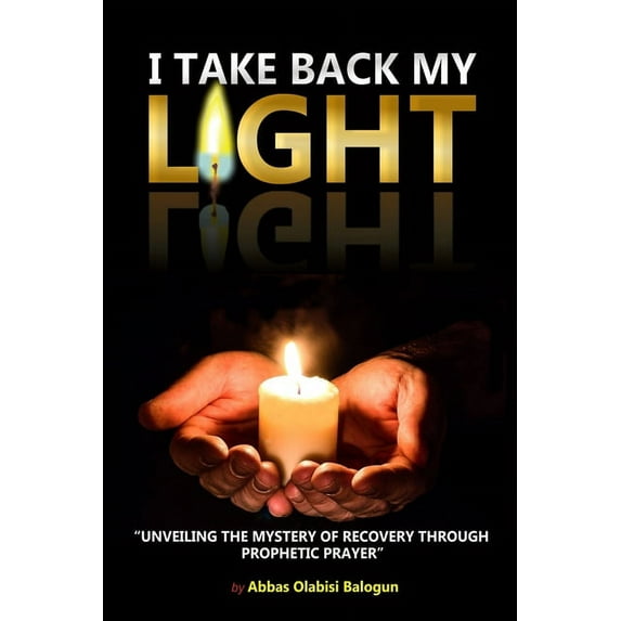 I TAKE BACK MY LIGHT Paperback 1648585817 9781648585814 ABBAS OLABISI BALOGUN