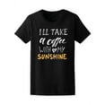 thumbnail image 1 of I Take Coffee With My Sunshine T-Shirt Women -Image by Shutterstock, Female Small, 1 of 2