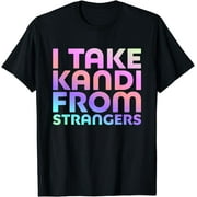I Take Kandi From Strangers - Funny Rave EDM Quote T-Shirt