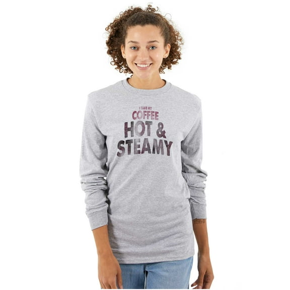 I Take My Coffee Hot and Steamy Women Plus Size Long Sleeve Graphic Tee Brisco Brands 3X