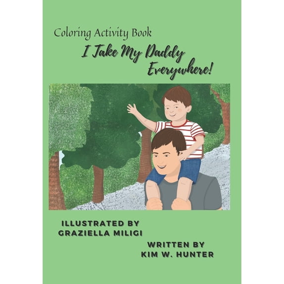 I Take My Daddy Everywhere!: Coloring Activity Book, (Paperback)