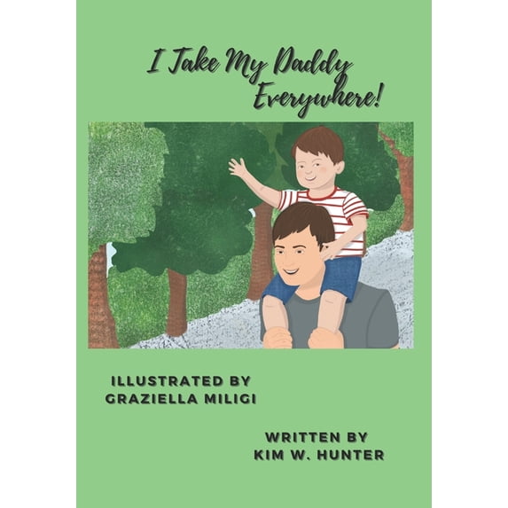 I Take My Daddy Everywhere!, (Paperback)
