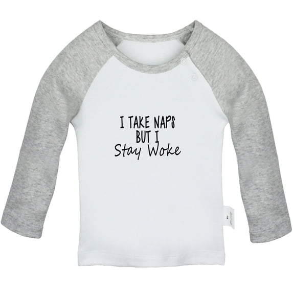 I Take Naps But I Stay Woke Funny T shirt For Baby, Newborn Babies T-shirts, Infant Tops, 0-24M Kids Graphic Tees Clothing (Long Gray Raglan T-shirt, 6-12 Months)