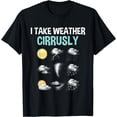 thumbnail image 1 of I Take Weather Cirrusly - Cirrus Clouds Forecast Meteorology T-Shirt mens t shirt，black，women，funny，misfits，men，journey，t-shirt, 1 of 4