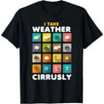 thumbnail image 1 of I Take Weather Cirrusly Meteorology Science Meteorologist T-Shirt mens t shirt，black，women，funny，misfits，men，journey，t-shirt, 1 of 4