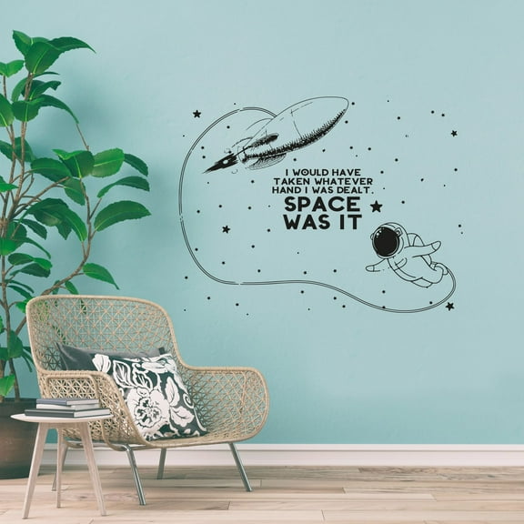 I Would Have Taken Whatever Hand I Was Dealt Space Was It Quote Cute Astronaut Rocket Vinyl Wall Art Wall Sticker Wall Decal Home Kids Room Study Room Boys Girls Wall Decor Design Size (40x35 inch)