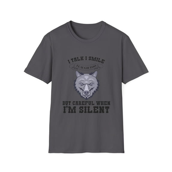I Talk I Smile I Laugh too Careful When I Am Silent Wolf
