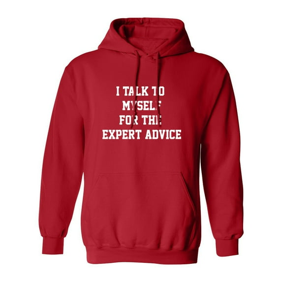 I Talk To Myself For The Expert Adult Hooded Sweatshirt