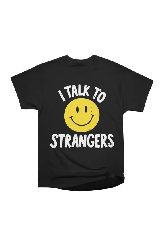 I Talk To Strangers Smiley Face T-Shirt Tee Gift For Him Merch For Her Apparel For Friend