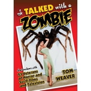 I Talked with a Zombie Interviews with 23 Veterans of Horror and Sci-Fi Films and Television, Paperback