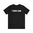 thumbnail image 1 of I Taste Lead, Bella & Canvas, Unisex Cotton Short Sleeve T-Shirt, XS - 5XL, 1 of 6