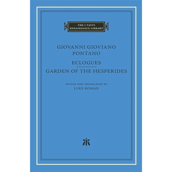 I Tatti Renaissance Library Eclogues. Garden of the Hesperides, (Hardcover)
