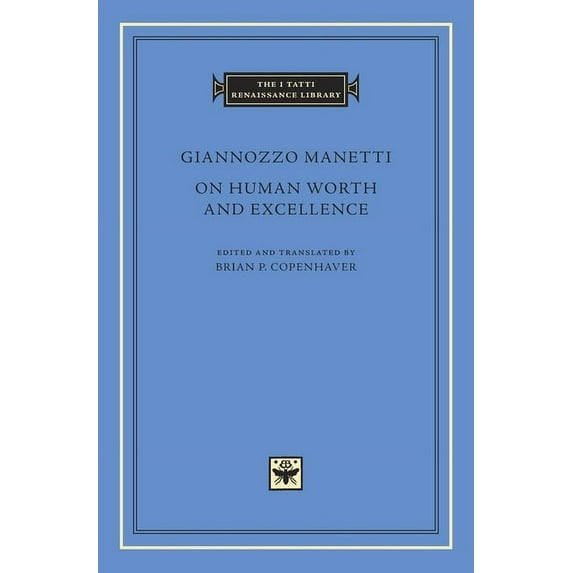 I Tatti Renaissance Library On Human Worth and Excellence, Book 85, (Hardcover)