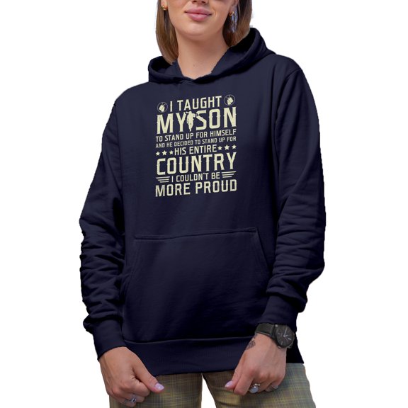 I Taught My Son to Stand, He Decided to Stand Up for Country - Proud Dad of Soldier Quote, Navy Blue Hooded Sweatshirt or Hoodie, XL
